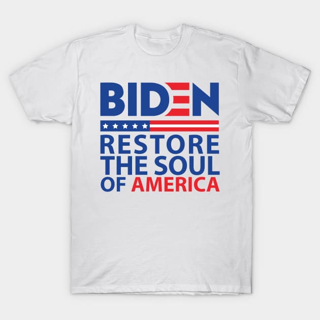 Biden restore the soul of America T-Shirt by MShams13